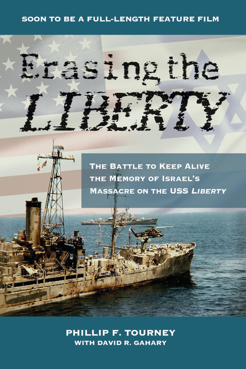 Erasing the Liberty: The Battle to Keep Alive the Memory of Israel’s Massacre on the USS Liberty