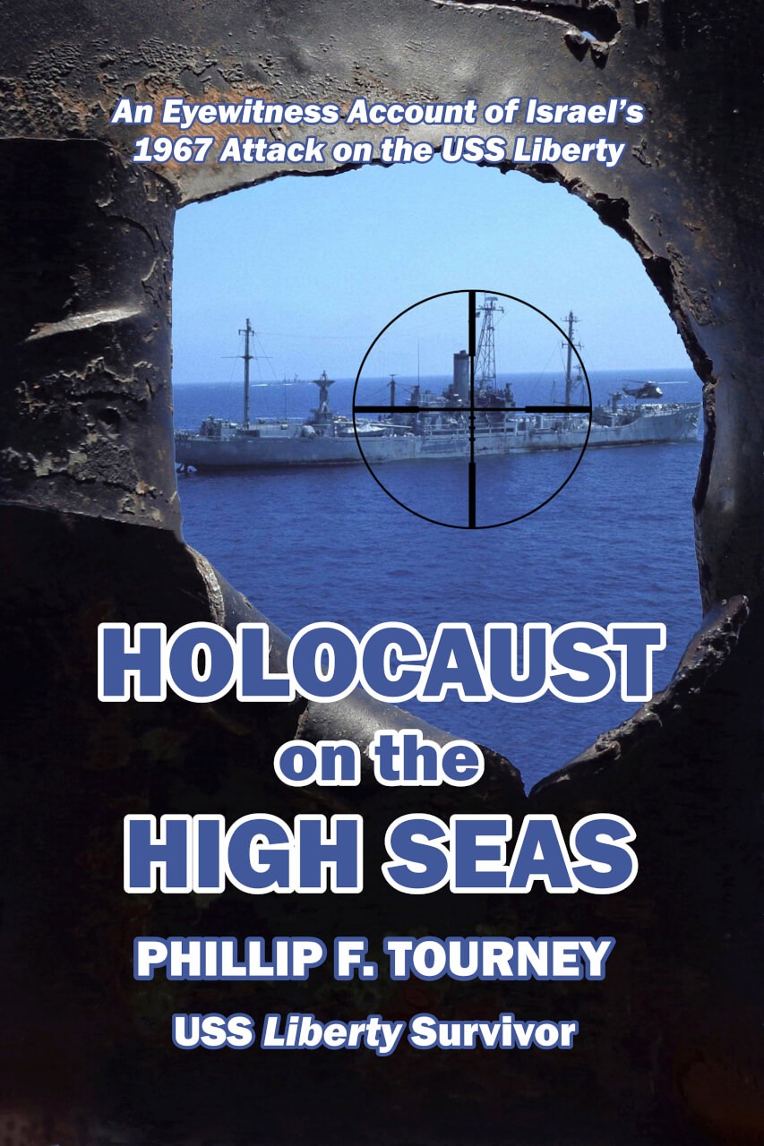 Holocaust on the High Seas: An Eyewitness Account of Israel’s 1967 Attack on the USS Liberty